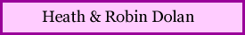 Heath & Robin Dolan